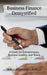 Business Finance Demystified: A Guide for Entrepreneurs, Business Leaders, and Teams by Arul Shanmugavelu