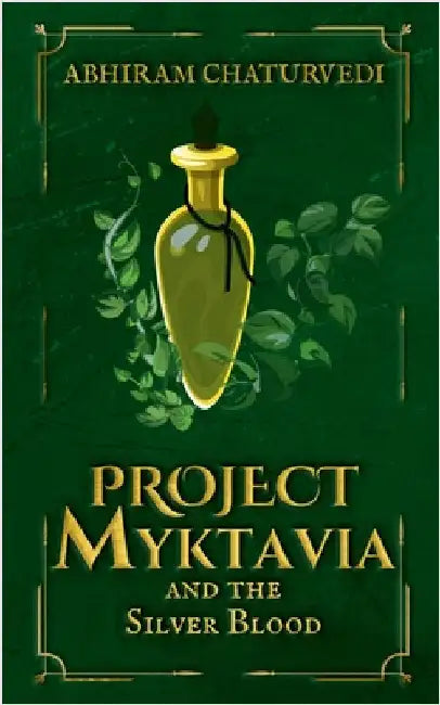 Project Myktavia and the Silver Blood by Abhiram Chaturvedi