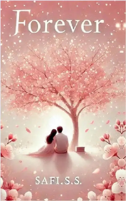 Forever: A Tale of Devotion That Transcends Time by Safi S. S.