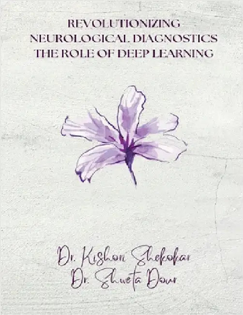 Revolutionizing Neurological Diagnostics: The Role of Deep Learning by Dr Kishori Shekokar