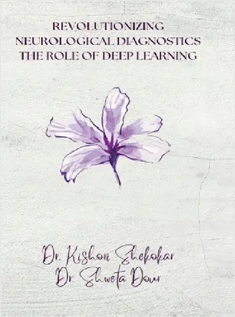 Revolutionizing Neurological Diagnostics: The Role of Deep Learning by Dr Kishori Shekokar