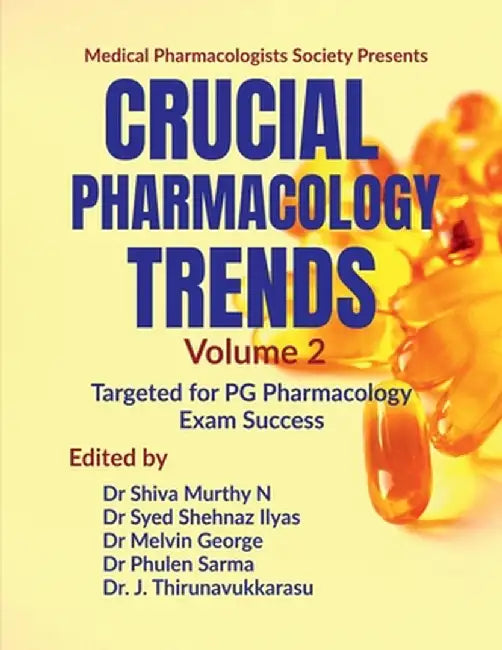 Crucial Pharmacology Trends (Volume 2): Targeted for PG Pharmacology Exam Success by Dr Shiva Murthy N