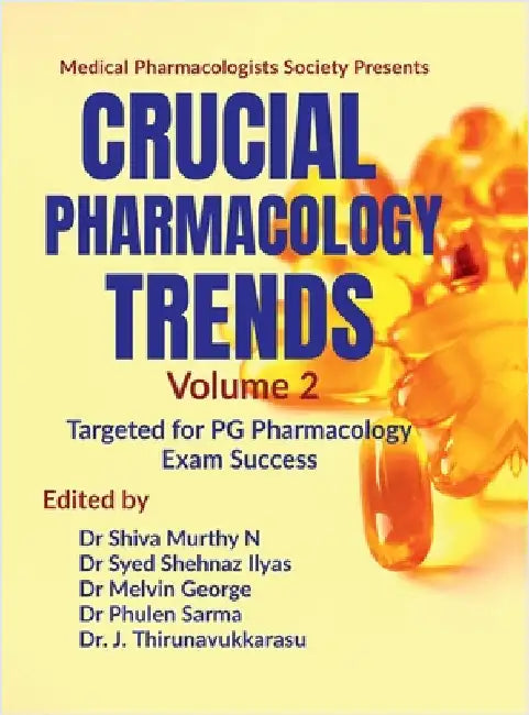 Crucial Pharmacology Trends (Volume 2): Targeted for PG Pharmacology Exam Success by Dr Shiva Murthy N