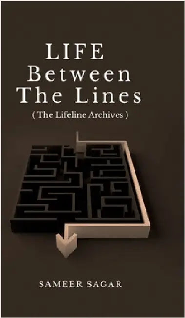 Life between the lines: ( The Lifeline Archives ) by Sameer Sagar