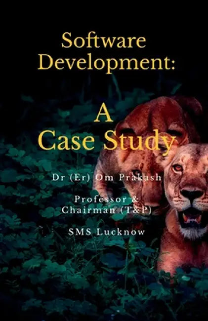 Software Development: A Case Study by Dr (Er) Om Prakash