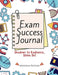 Exam Success Journal: From Distraction and Doubt to Focus and Victory, Scientific Journaling by Manisha Pathak