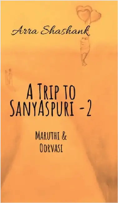 A Trip to Sanyaspuri - 2: Maruthi & Oorvasi by Arra Shashank