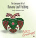 The Evergreen Art of Banana Leaf Folding: Eclectic Celebration in Green by Art Crumps