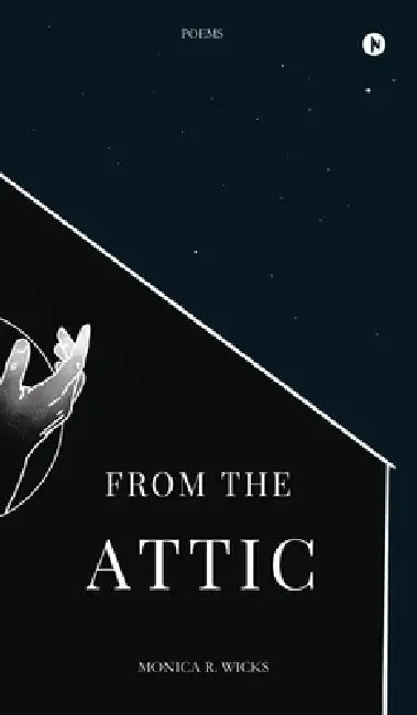 From the Attic by Monica R Wicks