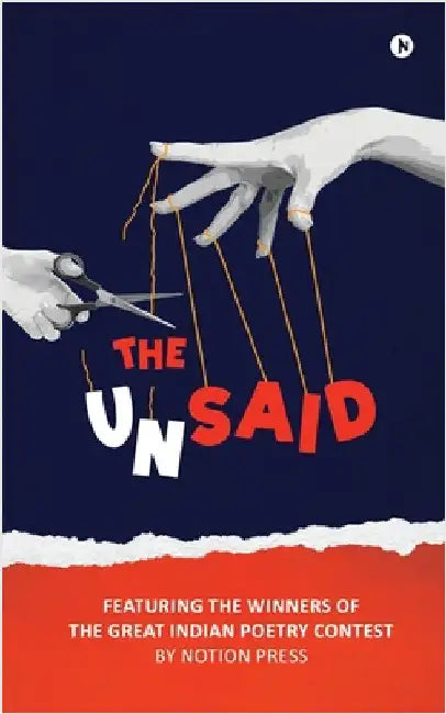 The Unsaid: Featuring the winners of The Great Indian Poetry Contest by Notion Press