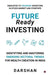 Future Ready Investing: Identifying and Mastering Emerging Sectoral Trends for Wealth Creation in India by Darshan
