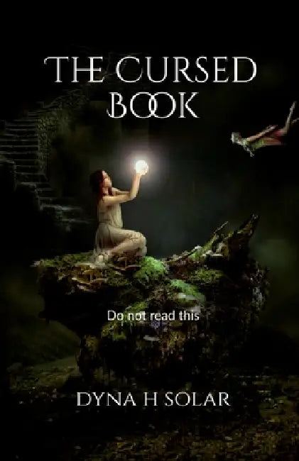 The Cursed Book: Do not read this by Dyna H Solar
