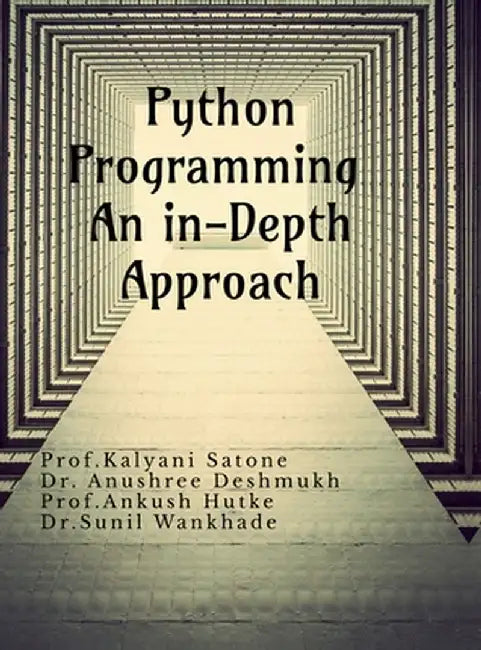 Python Programming An in-Depth Approach: An in-Depth Approach by Dr Anushree Deshmukh