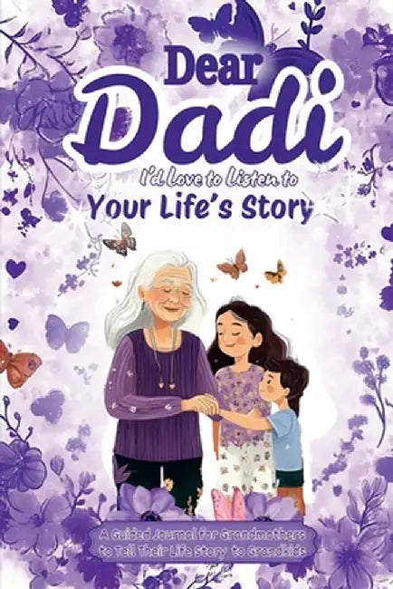 Dear Dadi, I 'd Love to Listen to Your Life's Story, A Guided Journal for Grandmothers: A 100-Page Journal to Share Life Stories, Photos, and Memories by The Books