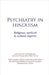 Psychiatry in Hinduism: Religious, spiritual and cultural aspects: Psychiatry in Hinduism by Santosh Kumar Chaturvedi