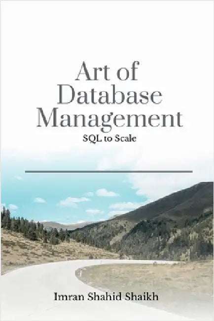 Art of Database Management: SQL to scale by Imran Shahid Shaikh