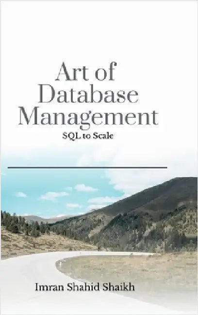 Art of Database Management: SQL to scale by Imran Shahid Shaikh