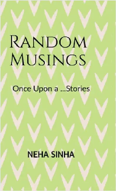 Random Musings.: Once Upon a.....Stories by Neha Sinha