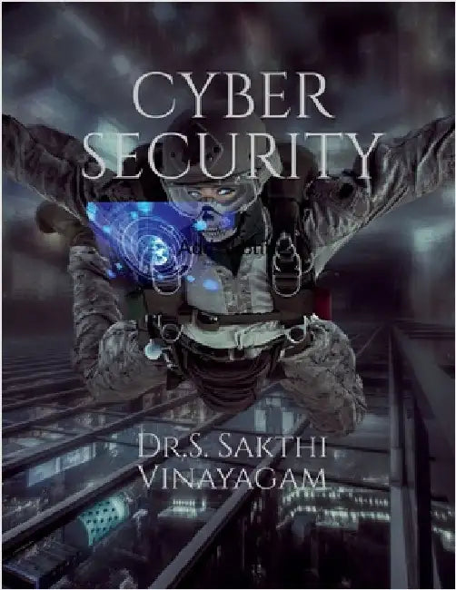 Cyber Security by Dr S Sakthi Vinayagam