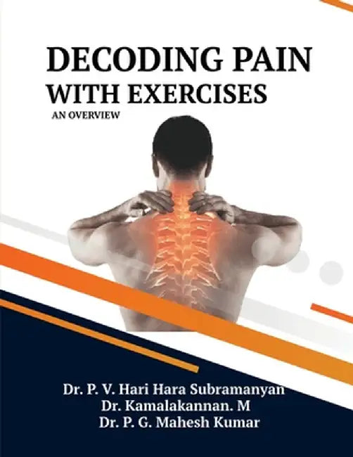 Decoding Pain with Exercises: An Overview by Dr P V Hari Hara Subramanyan