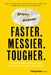 Faster. Messier. Tougher.: Crisis Communication Strategies in an Era of Populism, Ai, and Distrust by Bradley Akubuiro