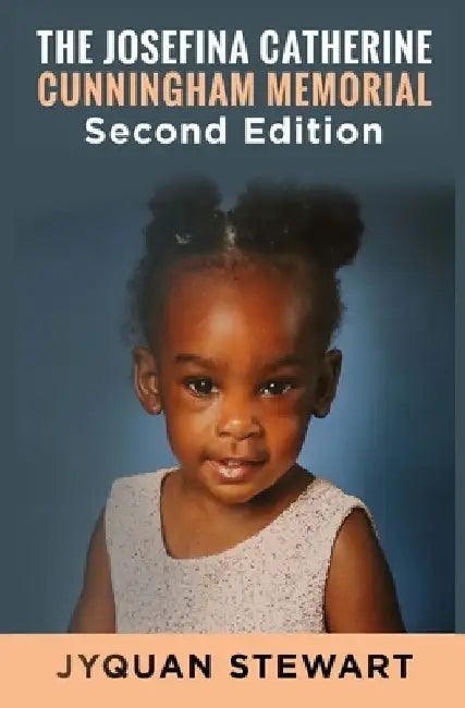 The Josefina Catherine Cunningham Memorial Second Edition by Jyquan Stewart