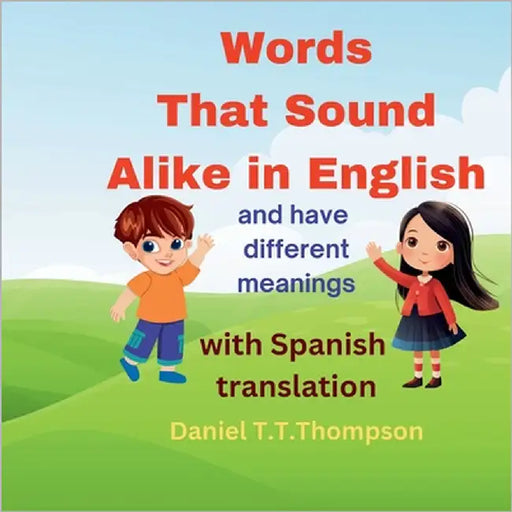 Words That Sound Alike but have different meanings: with Spanish translation by Thompson, Daniel T. T.
