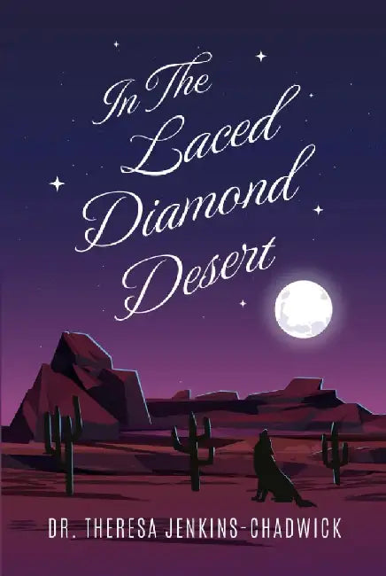 In the Laced Diamond Desert by Theresa Jenkins-Chadwick