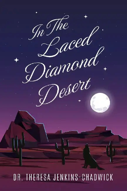In the Laced Diamond Desert by Theresa Jenkins-Chadwick