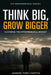 Think Big, Grow Bigger: Mastering the Entrepreneurial Mindset by Samuel Theo Yamthe