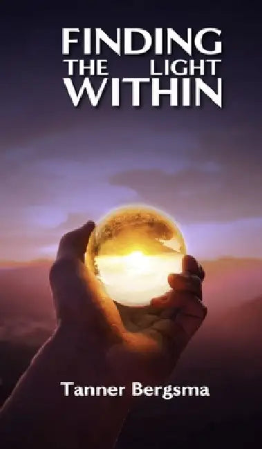 Finding The Light Within: Charting a Path to Resilience by Tanner Evan Bergsma