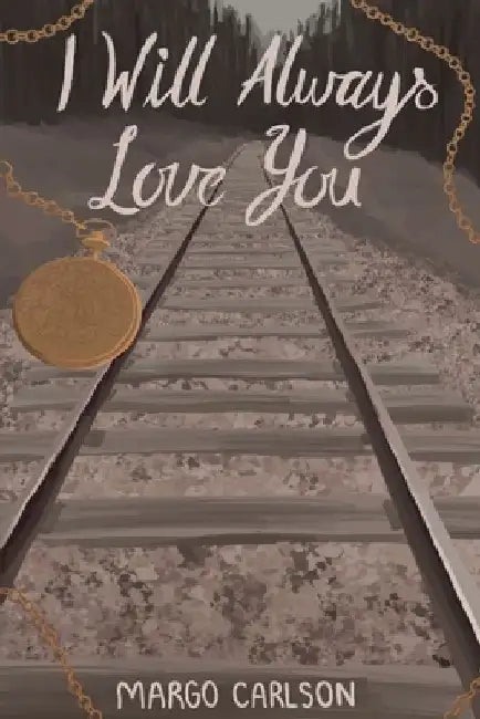 I Will Always Love You by Margo Carlson