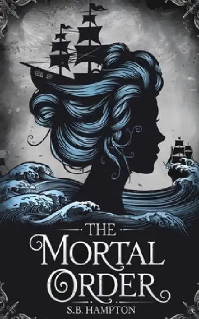 The Mortal Order by S. B. Hampton