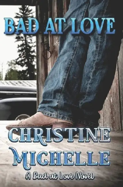 Bad at Love by Christine Michelle
