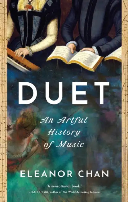 Duet: An Artful History of Music by Eleanor Chan