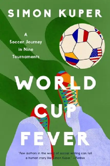World Cup Fever: A Soccer Journey in Nine Tournaments by Simon Kuper