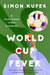 World Cup Fever: A Soccer Journey in Nine Tournaments by Simon Kuper