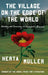 The Village on the Edge of the World: Writing and Surviving in Ceausescu's Romania by Herta Müller, Kate McNaughton