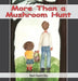 More Than a Mushroom Hunt by Tonalee Shinabery-King, Krista Hill