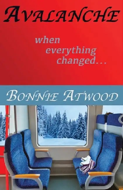 Avalanche: When Everything Changed... by Bonnie Atwood, Doug Showalter