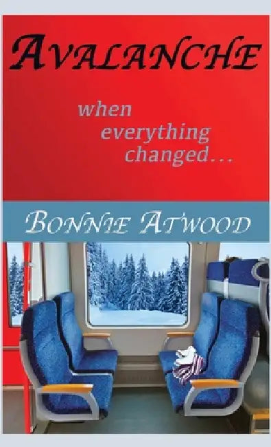 Avalanche: When Everything Changed... by Bonnie Atwood, Doug Showalter