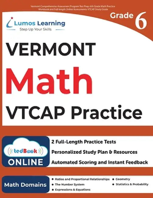 Vermont Comprehensive Assessment Program Test Prep: 6th Grade Math Practice Workbook and Full-length Online Assessments: VTCAP Study Guide by Lumos Learning