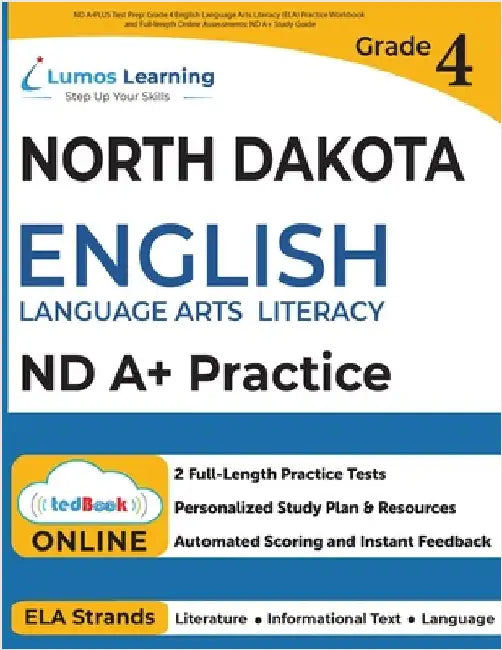 ND A-PLUS Test Prep: Grade 4 English Language Arts Literacy (ELA) Practice Workbook and Full-length Online Assessments: ND A+ Study Guide by Learning, Lumos