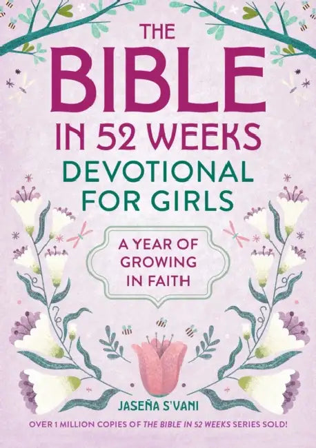 The Bible in 52 Weeks Devotional for Girls: A Year of Growing in Faith by Jaseña S'Vani