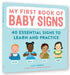 My First Book Of Baby Signs 40 Essential Signs To Learn And Practice  A Visual Guide To Early Communication For Babies And Toddlers Ages 6 Months To 3 Years by Lane Rebelo