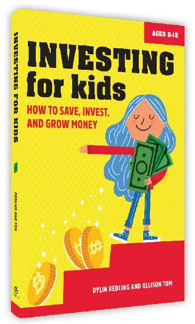 Investing For Kids How To Save Invest And Grow Money  A Beginners Guide To Financial Literacy Budgeting And Smart Money Habits For Ages 814 by Dylin Redling