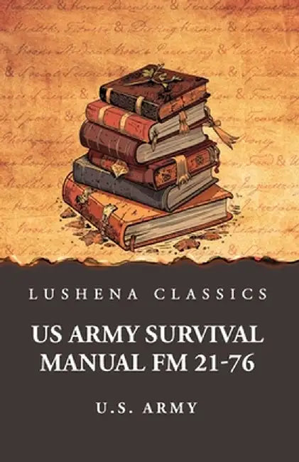 US Army Survival Manual FM 21-76 by U S Army