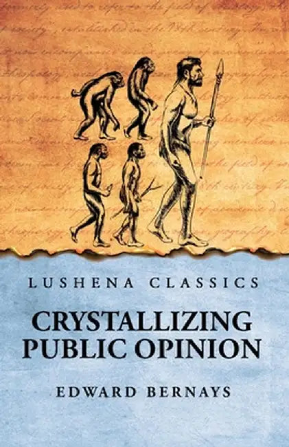 Crystallizing Public Opinion by Edward Bernays
