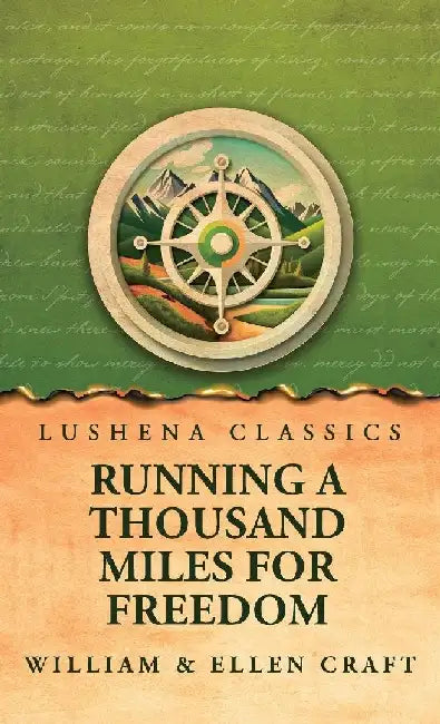 Running a Thousand Miles for Freedom by William and Ellen Craft