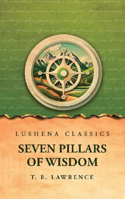 Seven Pillars of Wisdom by T E Lawrence